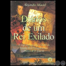 DIÁRIOS DE UN REI EXILADO - Autor: ALEJANDRO MACIEL - Año 2012